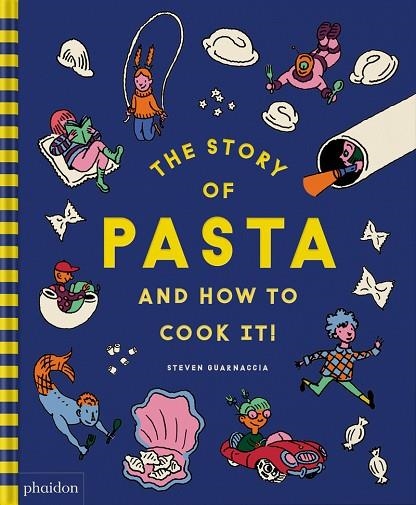 THE STORY OF PASTA HOW TO COOK IT! | 9781838667016 | GUARNACCIA, STEVEN ;  THOMAS, HEATHER | Llibreria La Gralla | Librería online de Granollers