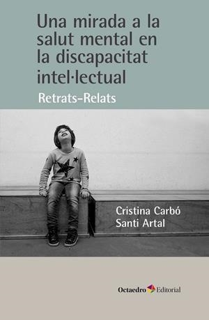 UNA MIRADA A LA SALUT MENTAL EN LA DISCAPACITAT INTEL·LECTUAL | 9788419690609 | CARBÓ I BONJOCH, CRISTINA / ARTAL I TRAVERIA, SANTI | Llibreria La Gralla | Librería online de Granollers