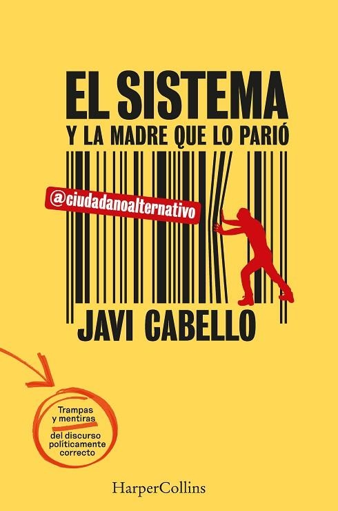 SISTEMA Y LA MADRE QUE LO PARIÓ, EL . LAS TRAMPAS Y MENTIRAS DEL DISCURSO  | 9788491399834 | CABELLO, JAVI | Llibreria La Gralla | Librería online de Granollers