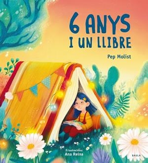 6 ANYS I UN LLIBRE | 9788447951253 | MOLIST SADURNÍ, PEP   ANA REINA ILUSTRADORA | Llibreria La Gralla | Librería online de Granollers