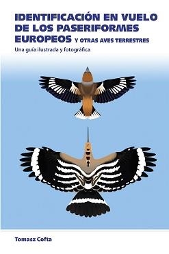 IDENTIFICACION EN VUELO DE LOS PASERIFORMES EUROPEOS | 9788428217514 | COFTA, TOMASZ | Llibreria La Gralla | Librería online de Granollers