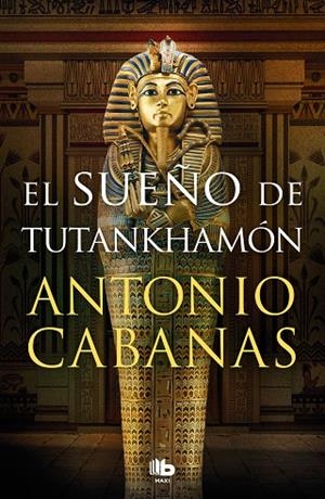 SUEÑO DE TUTANKHAMÓN, EL | 9788413146232 | CABANAS, ANTONIO | Llibreria La Gralla | Librería online de Granollers