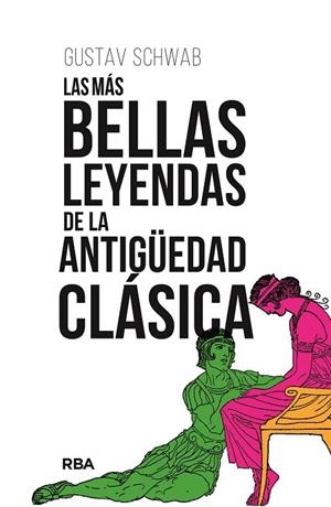 MÁS BELLAS LEYENDAS DE LA ANTIGÜEDAD CLÁSICA, LAS | 9788411324076 | SCHWAB, GUSTAV | Llibreria La Gralla | Llibreria online de Granollers