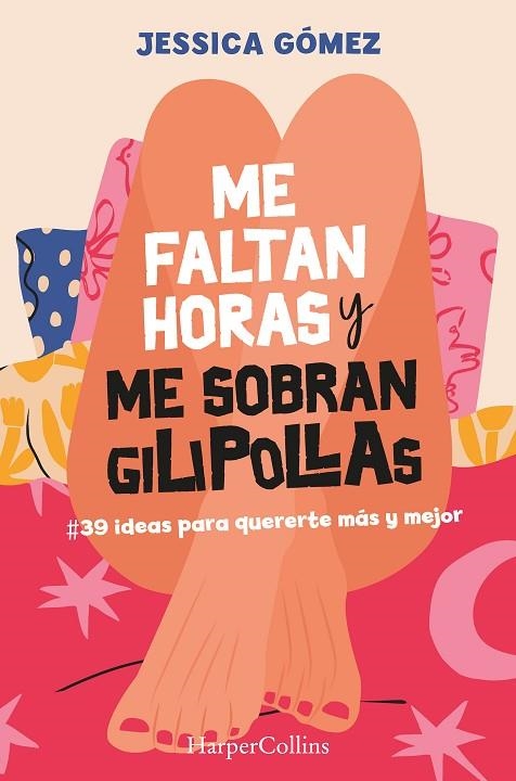 ME FALTAN HORAS Y ME SOBRAN GILIPOLLAS. #39 IDEAS PARA QUERERTE MÁS Y MEJOR. | 9788491399827 | GÓMEZ, JESSICA | Llibreria La Gralla | Llibreria online de Granollers