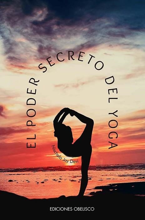 PODER SECRETO DEL YOGA, EL  | 9788411720502 | JOY DEVI, NISCHALA | Llibreria La Gralla | Llibreria online de Granollers