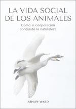 VIDA SOCIAL DE LOS ANIMALES, LA  | 9788412645491 | WARD, ASHLEY | Llibreria La Gralla | Librería online de Granollers