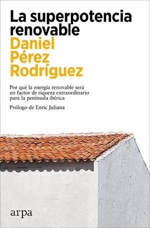 SUPERPOTENCIA RENOVABLE, LA | 9788419558299 | PÉREZ RODRÍGUEZ, DANIEL | Llibreria La Gralla | Llibreria online de Granollers