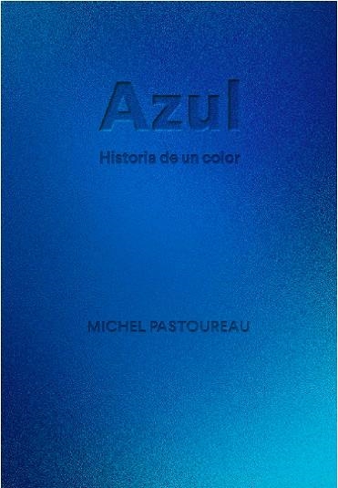 AZUL. HISTORIA DE UN COLOR | 9788412712223 | PASTOUREAU, MICHEL | Llibreria La Gralla | Llibreria online de Granollers