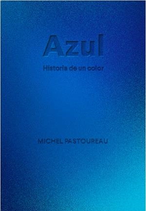 AZUL. HISTORIA DE UN COLOR | 9788412712223 | PASTOUREAU, MICHEL | Llibreria La Gralla | Llibreria online de Granollers