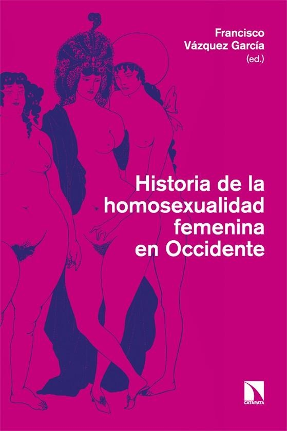 HISTORIA DE LA HOMOSEXUALIDAD FEMENINA EN OCCIDENTE | 9788413528359 | VÁZQUEZ GARCÍA, FRANCISCO (ED.) | Llibreria La Gralla | Librería online de Granollers