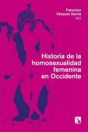 HISTORIA DE LA HOMOSEXUALIDAD FEMENINA EN OCCIDENTE | 9788413528359 | VÁZQUEZ GARCÍA, FRANCISCO (ED.) | Llibreria La Gralla | Librería online de Granollers