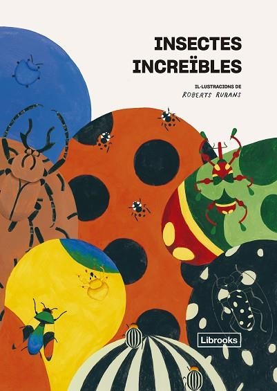 INSECTES INCREÏBLES | 9788412725322 | RURANS, ROBERT | Llibreria La Gralla | Librería online de Granollers