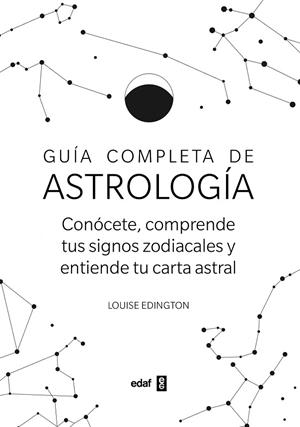 GUÍA COMPLETA DE ASTROLOGÍA | 9788441441583 | EDINGTON, LOUISE | Llibreria La Gralla | Llibreria online de Granollers