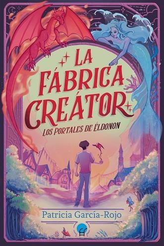  FÁBRICA CREÁTOR, LA LOS PORTALES DE ÉLDONON: LA | 9788419472588 | GARCÍA ROJO, PATRICIA  | Llibreria La Gralla | Librería online de Granollers