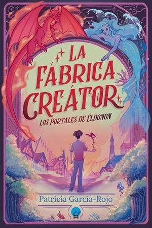  FÁBRICA CREÁTOR, LA LOS PORTALES DE ÉLDONON: LA | 9788419472588 | GARCÍA ROJO, PATRICIA  | Llibreria La Gralla | Llibreria online de Granollers