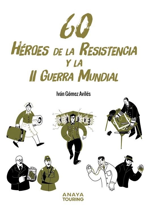 60 HÉROES DE LA RESISTENCIA Y LA II GUERRA MUNDIAL | 9788491586654 | GÓMEZ AVILÉS, IVÁN | Llibreria La Gralla | Llibreria online de Granollers