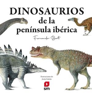 DINOSAURIOS DE LA PENÍNSULA IBÉRICA | 9788411820752 | BORT MISOL, FERNANDO | Llibreria La Gralla | Librería online de Granollers