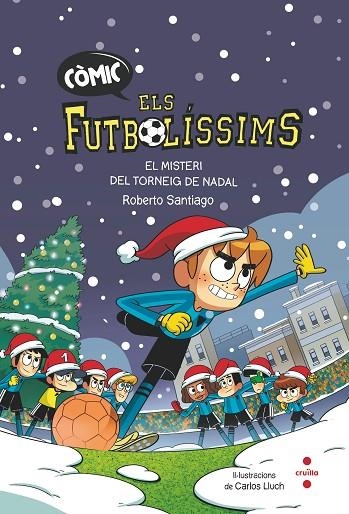 ELS FUTBOLÍSSIMS. EL MISTERI DEL TORNEIG DE NADAL (CÒMIC) | 9788466156431 | SANTIAGO, ROBERTO | Llibreria La Gralla | Librería online de Granollers