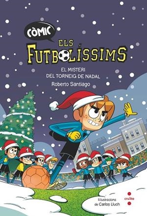 ELS FUTBOLÍSSIMS. EL MISTERI DEL TORNEIG DE NADAL (CÒMIC) | 9788466156431 | SANTIAGO, ROBERTO | Llibreria La Gralla | Librería online de Granollers