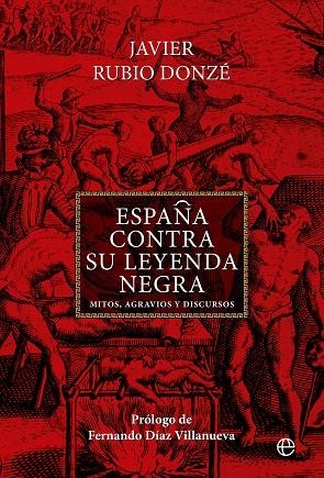 ESPAÑA CONTRA SU LEYENDA NEGRA | 9788413846521 | RUBIO DONZÉ, JAVIER | Llibreria La Gralla | Librería online de Granollers
