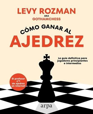 CÓMO GANAR AL AJEDREZ | 9788419558329 | ROZMAN, LEVY | Llibreria La Gralla | Llibreria online de Granollers