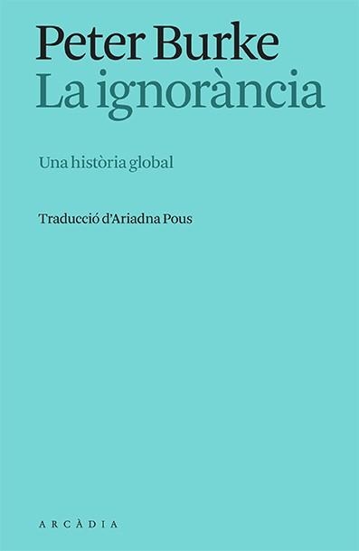 IGNORÀNCIA, LA  | 9788412667325 | BURKE, PETER | Llibreria La Gralla | Librería online de Granollers
