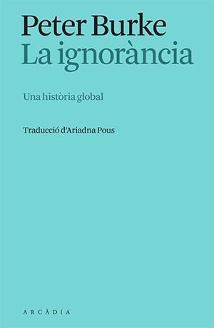 IGNORÀNCIA, LA | 9788412667325 | BURKE, PETER | Llibreria La Gralla | Librería online de Granollers