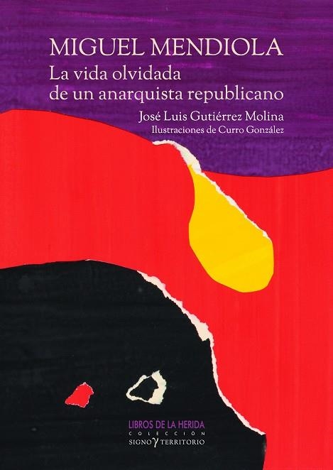 MIGUEL MENDIOLA LA VIDA OLVIDADA DE UN ANARQUISTA REPUBLICANO | 9788412255096 | GUTIÉRREZ MOLINA, JOSÉ LUIS | Llibreria La Gralla | Llibreria online de Granollers