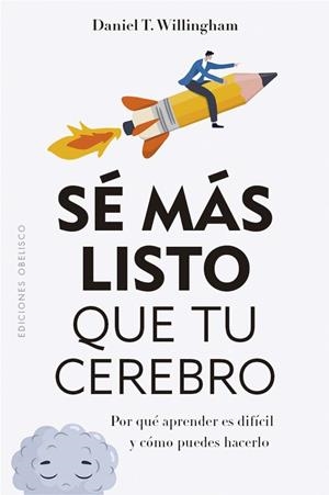 SÉ MÁS LISTO QUE TU CEREBRO | 9788411720601 | WILLINGHAM, DANIEL T. | Llibreria La Gralla | Librería online de Granollers