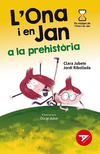 ONA I EN JAN A LA PREHISTÒRIA, L' | 9788447948949 | RIBOLLEDA MARTINEZ, JORDI;  JUBETE BASEIRA, CLARA | Llibreria La Gralla | Llibreria online de Granollers