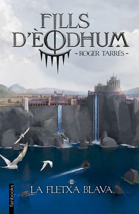 FLETXA BLAVA, LA FILLS D'ÈODHUM 3. LA | 9788419150769 | TARRÉS RODRIGO, ROGER | Llibreria La Gralla | Librería online de Granollers
