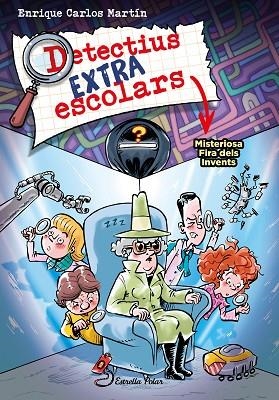 MISTERIOSA FIRA DELS INVENTS DETECTIUS EXTRAESCOLARS 4. | 9788413896533 | MARTÍN, ENRIQUE CARLOS | Llibreria La Gralla | Librería online de Granollers