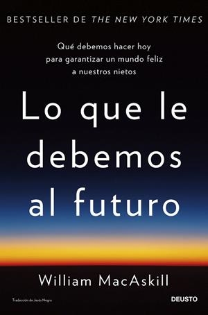 QUE LE DEBEMOS AL FUTURO, LO  | 9788423436071 | MACASKILL, WILLIAM | Llibreria La Gralla | Llibreria online de Granollers