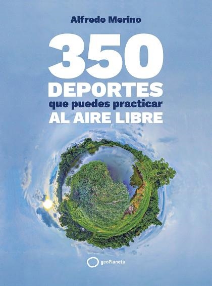 350 DEPORTES QUE PUEDES PRACTICAR AL AIRE LIBRE | 9788408276739 | MERINO, ALFREDO | Llibreria La Gralla | Librería online de Granollers