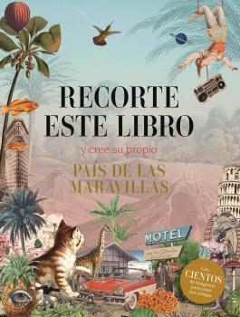 RECORTE ESTE LIBRO Y CREE SU PROPIO PAÍS DE LAS MARAVILLAS | 9788419785374 | VVAA | Llibreria La Gralla | Librería online de Granollers