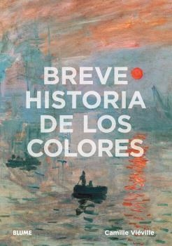 BREVE HISTORIA DE LOS COLORES | 9788419499998 | VIÉVILLE, CAMILLE | Llibreria La Gralla | Librería online de Granollers