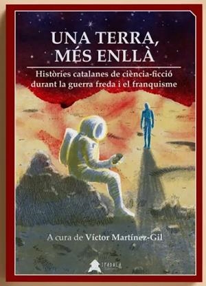 UNA TERRA, MÉS ENLLÀ.  | 9788412443226 | MARTINEZ-GIL, VÍCTOR | Llibreria La Gralla | Llibreria online de Granollers