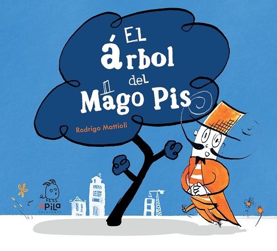 ÁRBOL DEL MAGO PIS, EL | 9788417028824 | MATTIOLI, RODRIGO | Llibreria La Gralla | Llibreria online de Granollers
