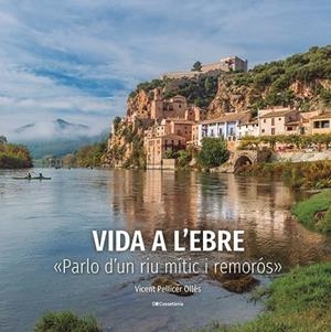 VIDA A L'EBRE | 9788413563046 | PELLICER OLLÉS, VICENT | Llibreria La Gralla | Llibreria online de Granollers