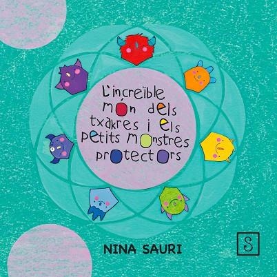 EL INCREIBLE MUNDO DE LOS CHAKRAS Y LOS MONSTRUITOS PROTECTORES | 9788412737110 | SAURI BAQUEIRO, NINA | Llibreria La Gralla | Librería online de Granollers