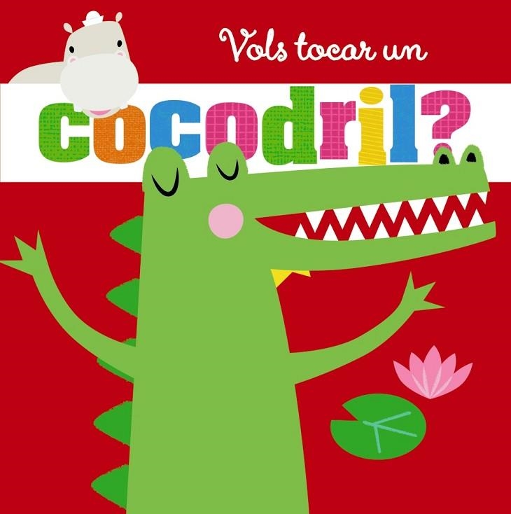 VOLS TOCAR UN COCODRIL? | 9788499063393 | AA.VV | Llibreria La Gralla | Llibreria online de Granollers