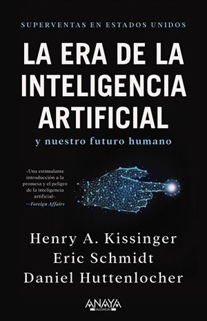 ERA DE LA INTELIGENCIA ARTIFICIAL Y NUESTRO FUTURO HUMANO, LA | 9788441548503 | KISSINGER, HENRY A. ; SCHMIDT, ERIC ; HUTTENLOCHER, DANIEL | Llibreria La Gralla | Librería online de Granollers