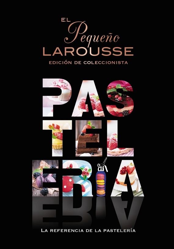 PEQUEÑO LAROUSSE DE LA PASTELERÍA, EL | 9788419739124 | VVAA | Llibreria La Gralla | Llibreria online de Granollers