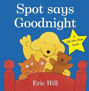SPOT SAYS GOODNIGHT | 9780723266334 | HILL, ERIC | Llibreria La Gralla | Llibreria online de Granollers