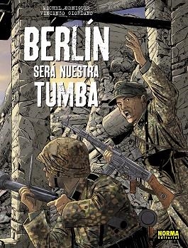 BERLIN SERA NUESTRA TUMBA. ED INTEGRAL | 9788467965674 | KOENIGUER ;  GIORDANO | Llibreria La Gralla | Llibreria online de Granollers