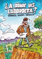 A DÓNDE VAS LABORDETA | 9788412637847 | AZAGRA,CARLOS/REVUELTA,ENCARNA/VIÑUALES,DANIEL | Llibreria La Gralla | Llibreria online de Granollers