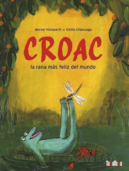 CROAC, LA RANA MÁS FELIZ DEL MUNDO | 9788418821684 | HOLZWART, WERNER | Llibreria La Gralla | Llibreria online de Granollers