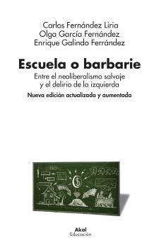 ESCUELA O BARBARIE | 9788446054030 | GALINDO FERRÁNDEZ, ENRIQUE GARCÍA FERNÁNDEZ, OLGA FERNÁNDEZ LIRIA, CARLOS | Llibreria La Gralla | Llibreria online de Granollers