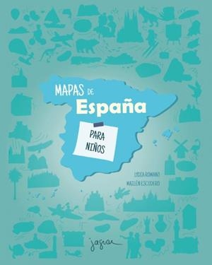 MAPAS DE ESPAÑA PARA NIÑOS | 9788418753305 | ROMANO, LYDIA | Llibreria La Gralla | Librería online de Granollers