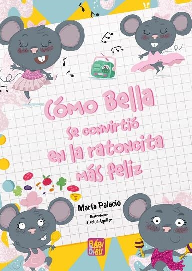 CÓMO BELLA SE CONVIRTIÓ EN LA RATONA MÁS FELIZ | 9788419973245 | PALACIO, MARÍA | Llibreria La Gralla | Librería online de Granollers
